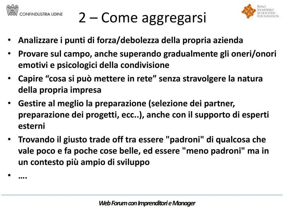 meglio la preparazione (selezione dei partner, preparazione dei progetti, ecc.