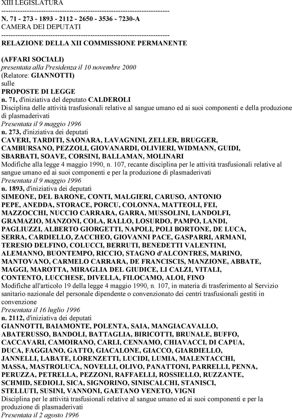 presentata alla Presidenza il 10 novembre 2000 (Relatore: GIANNOTTI) sulle PROPOSTE DI LEGGE n.