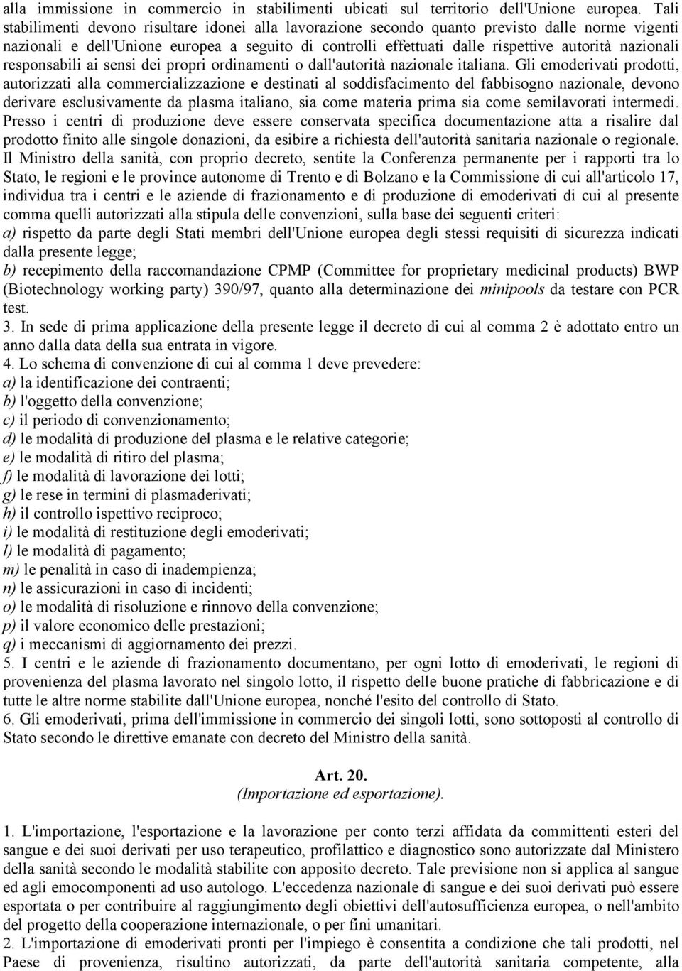 nazionali responsabili ai sensi dei propri ordinamenti o dall'autorità nazionale italiana.