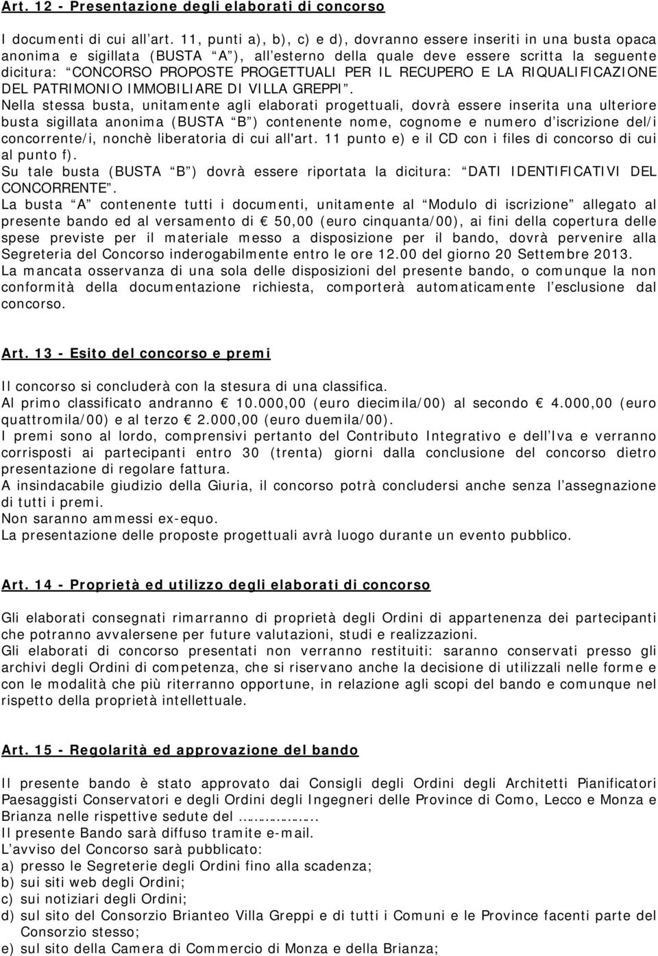 PER IL RECUPERO E LA RIQUALIFICAZIONE DEL PATRIMONIO IMMOBILIARE DI VILLA GREPPI.