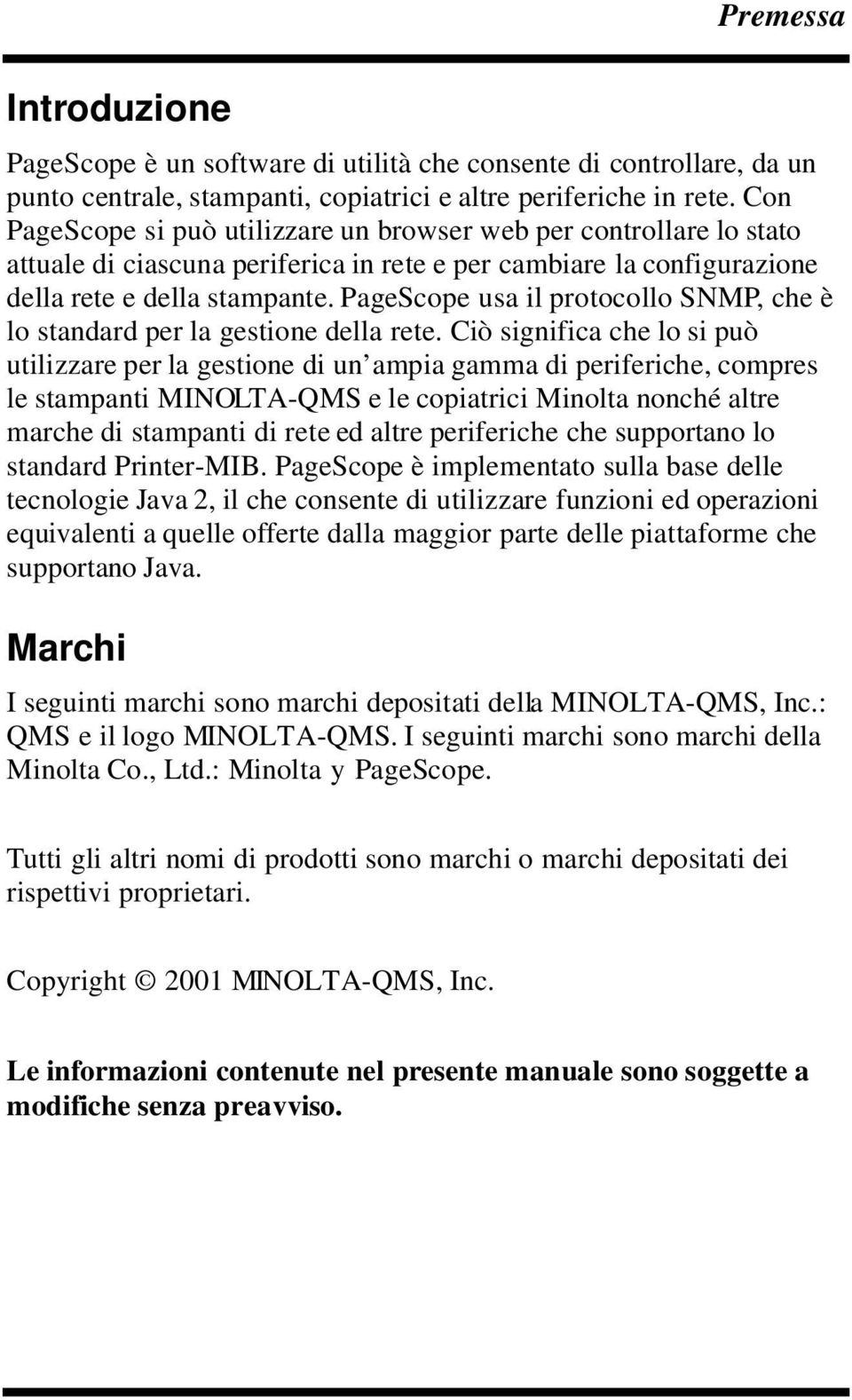 PageScope usa il protocollo SNMP, che è lo standard per la gestione della rete.