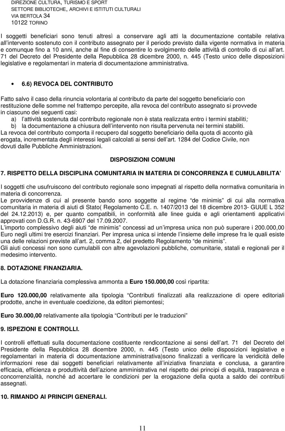 svolgimento delle attività di controllo di cui all art. 71 del Decreto del Presidente della Repubblica 28 dicembre 2000, n.