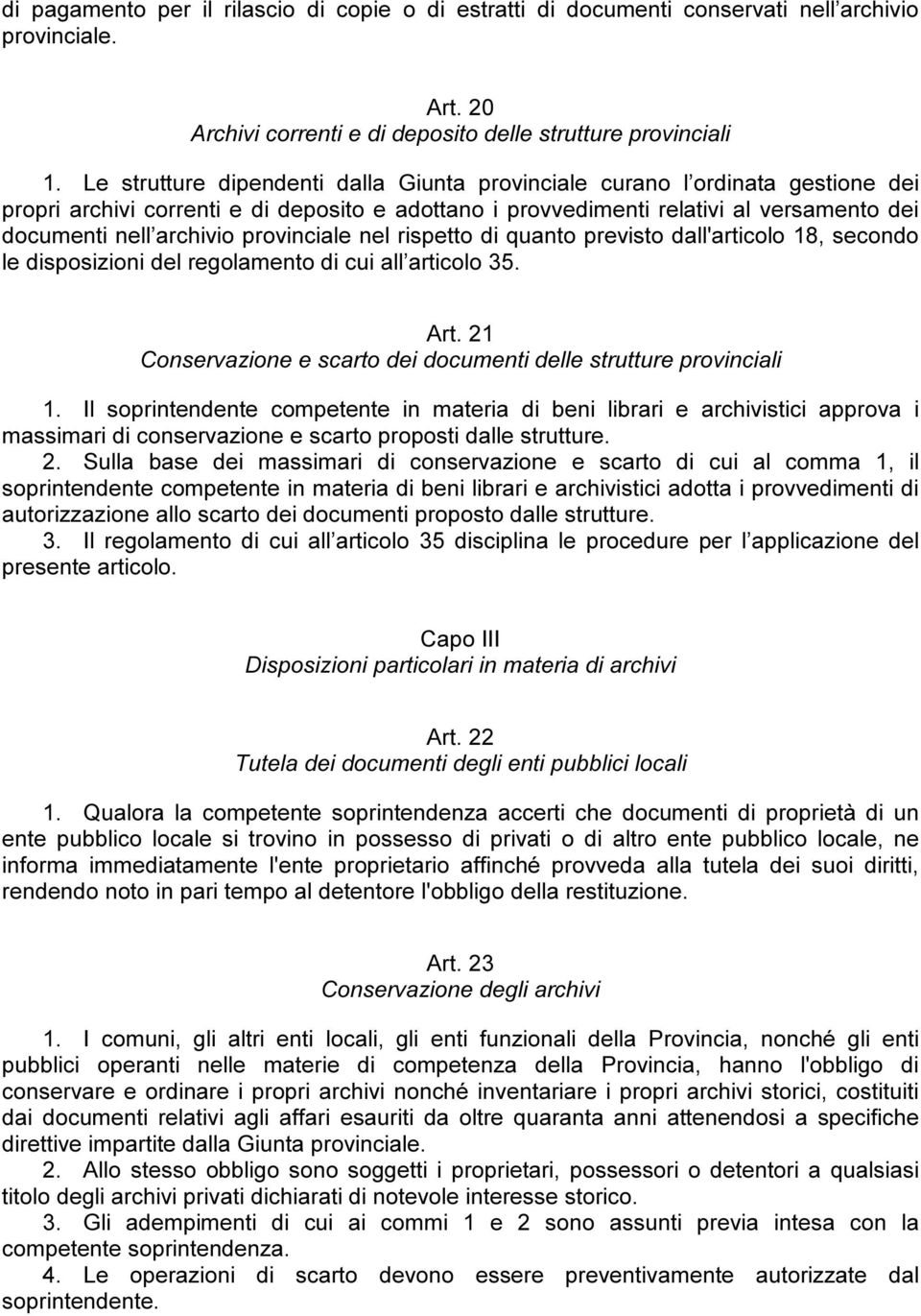 provinciale nel rispetto di quanto previsto dall'articolo 18, secondo le disposizioni del regolamento di cui all articolo 35. Art.