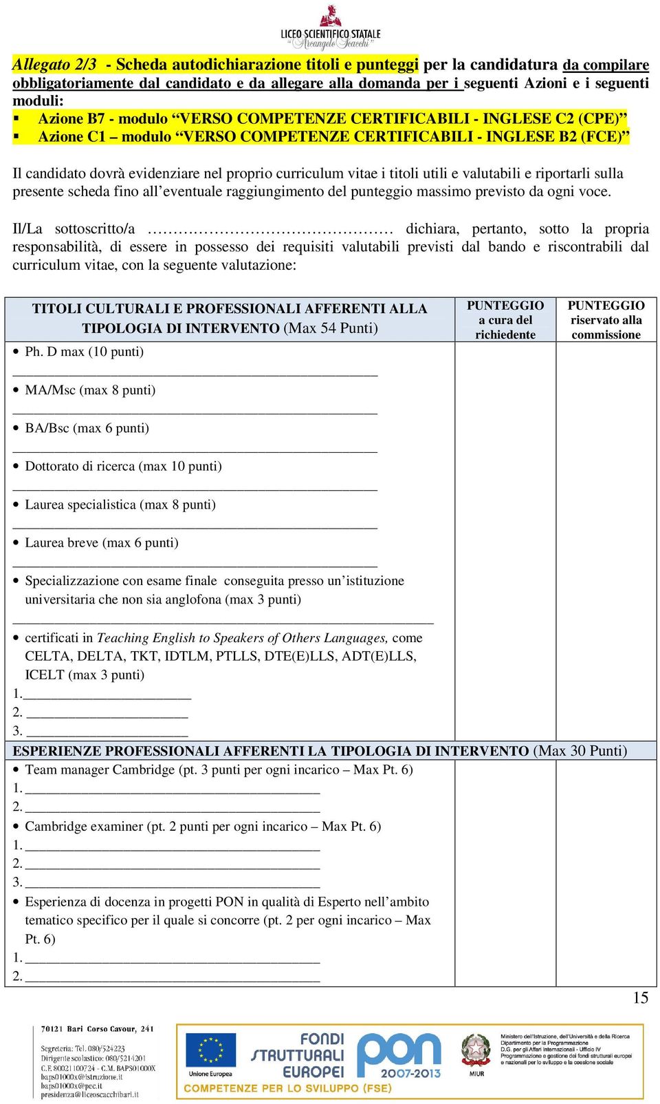 utili e valutabili e riportarli sulla presente scheda fino all eventuale raggiungimento del punteggio massimo previsto da ogni voce.