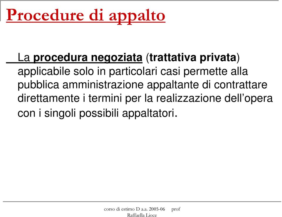 amministrazione appaltante di contrattare direttamente i termini