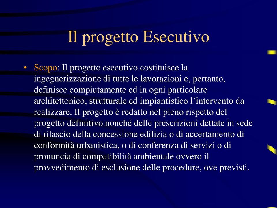 Il progetto è redatto nel pieno rispetto del progetto definitivo nonché delle prescrizioni dettate in sede di rilascio della concessione