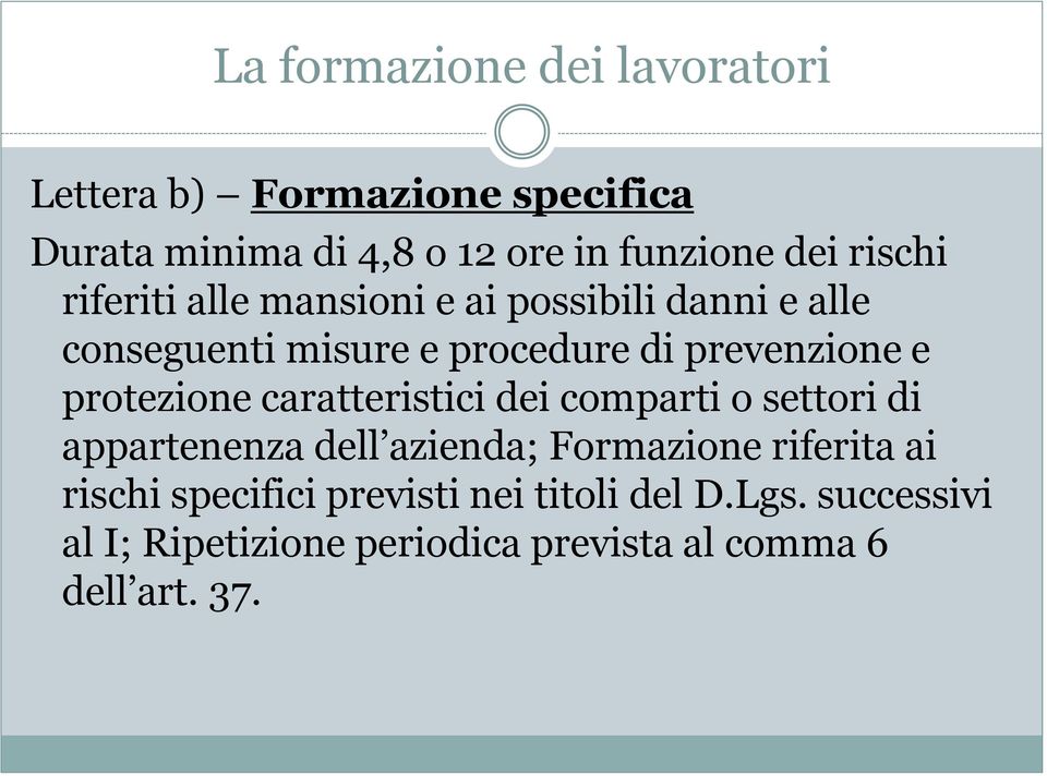 caratteristici dei comparti o settori di appartenenza dell azienda; Formazione riferita ai rischi