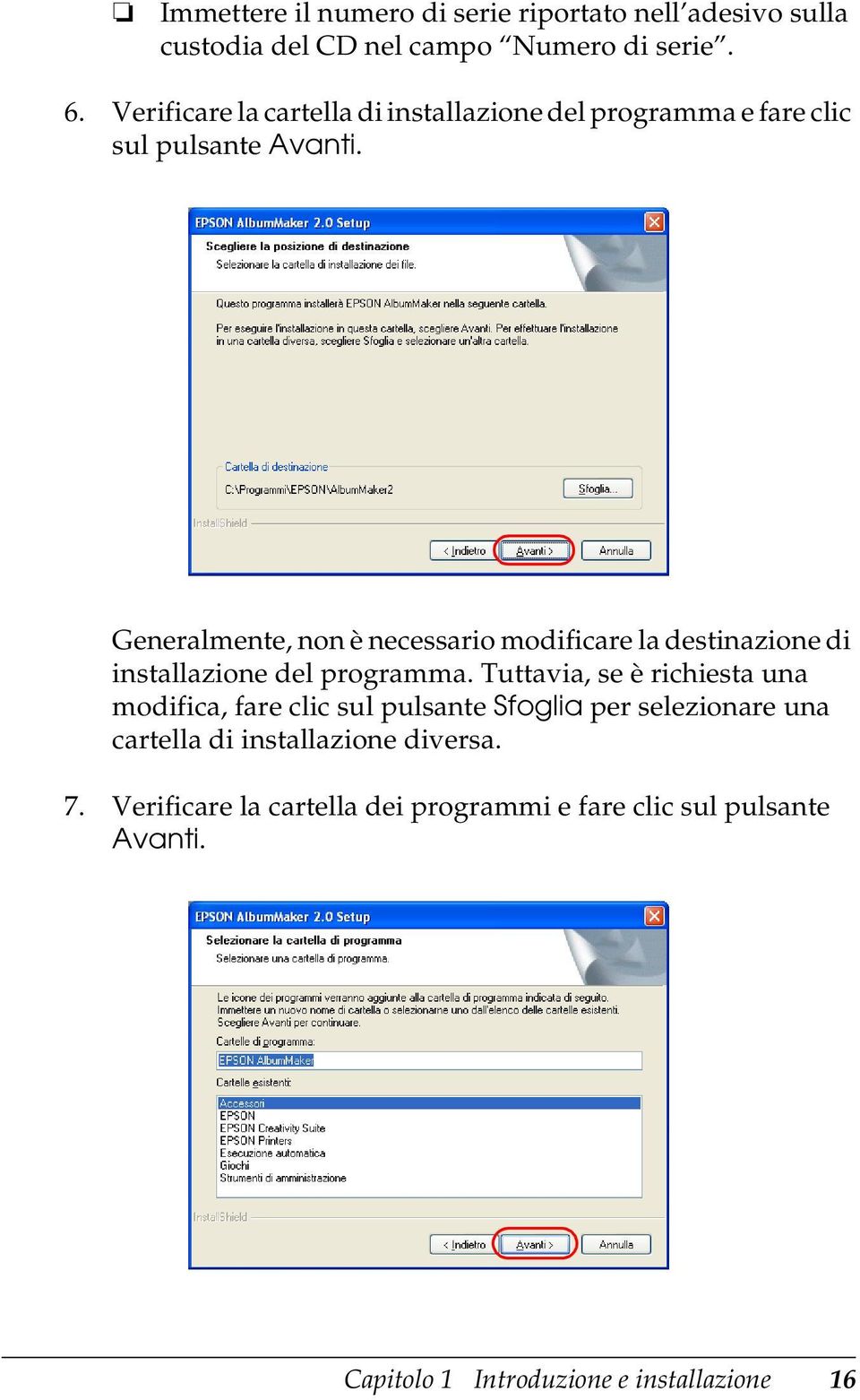 Generalmente, non è necessario modificare la destinazione di installazione del programma.