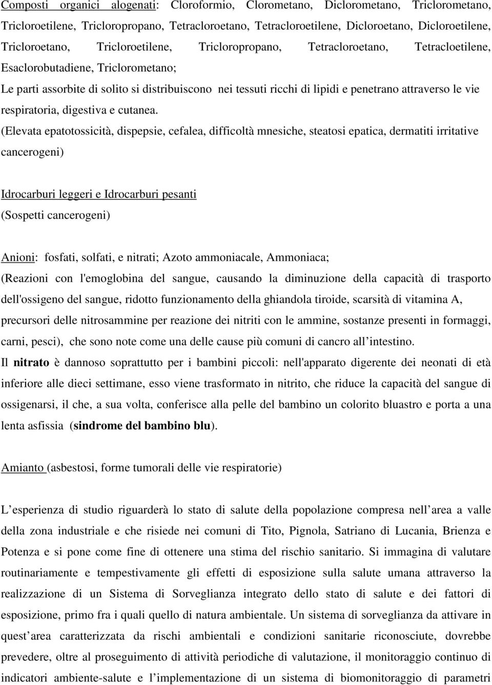 penetrano attraverso le vie respiratoria, digestiva e cutanea.