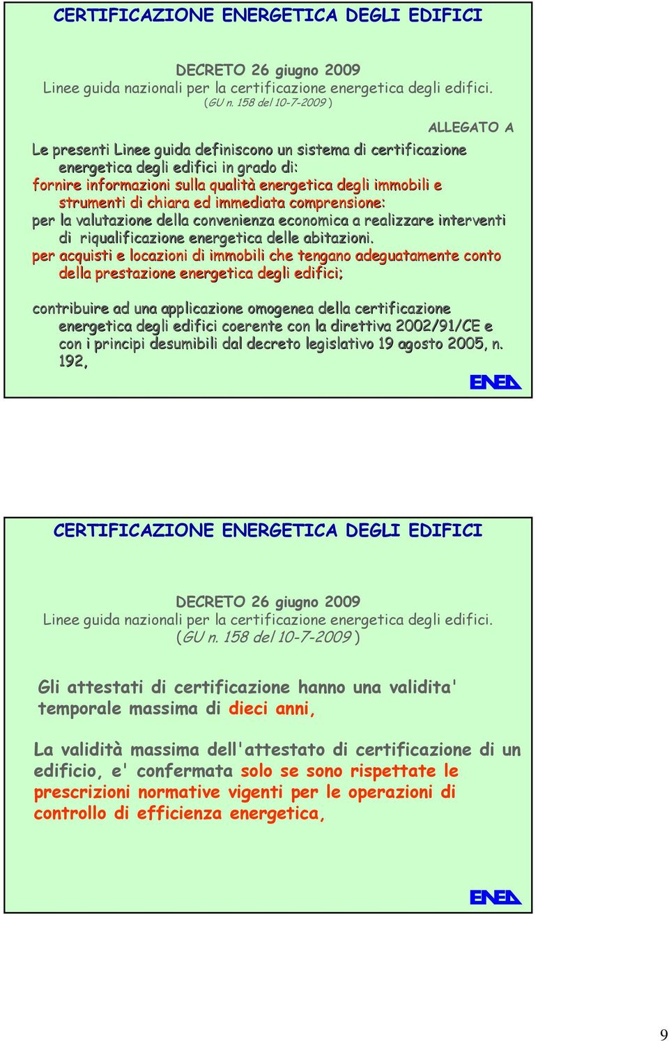 strumenti di chiara ed immediata comprensione: per la valutazione della convenienza economica a realizzare interventi di riqualificazione energetica delle abitazioni.