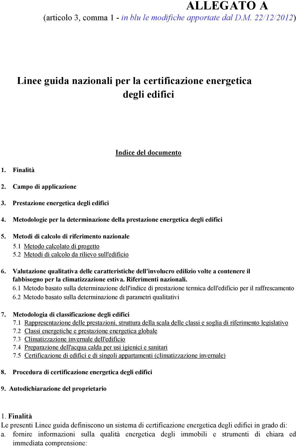 1 Metodo calcolato di progetto 5.2 Metodi di calcolo da rilievo sull'edificio 6.