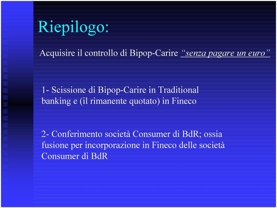 (il rimanente quotato) in 2- Conferimento società Consumer di