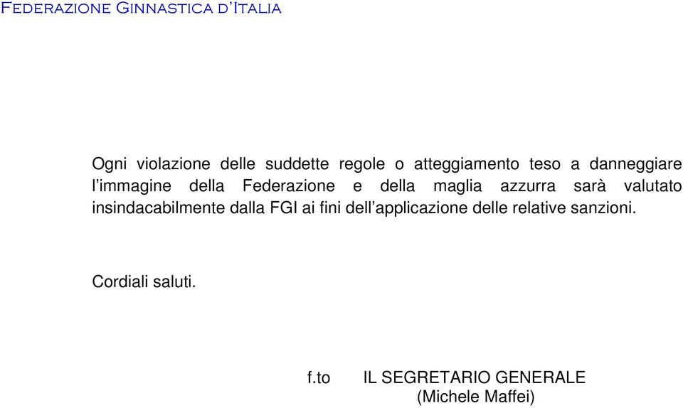 valutato insindacabilmente dalla FGI ai fini dell applicazione delle