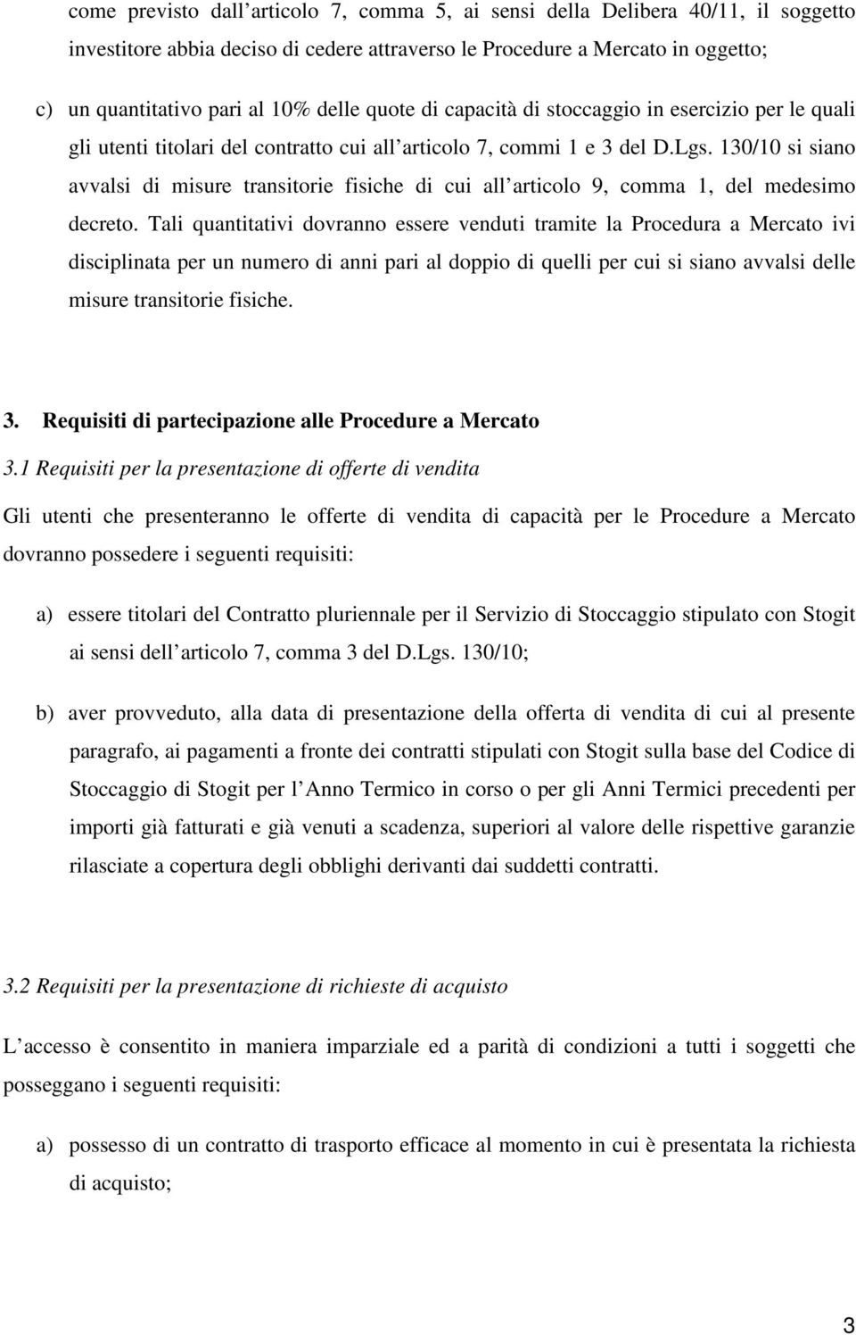 130/10 si siano avvalsi di misure transitorie fisiche di cui all articolo 9, comma 1, del medesimo decreto.