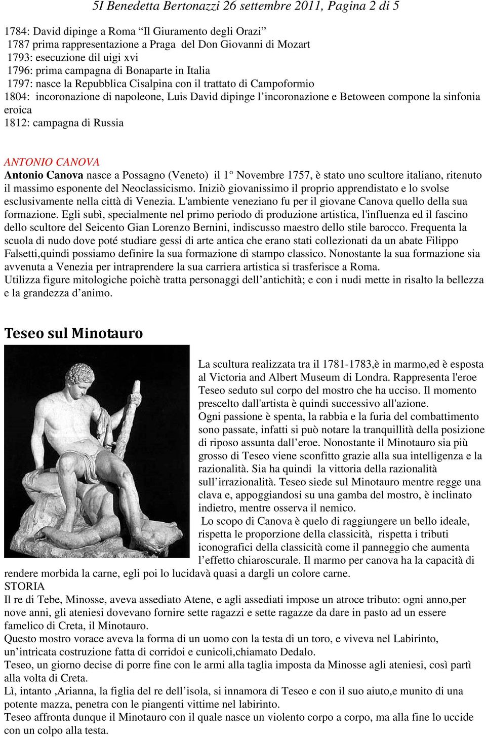 compone la sinfonia eroica 1812: campagna di Russia ANTONIO CANOVA Antonio Canova nasce a Possagno (Veneto) il 1 Novembre 1757, è stato uno scultore italiano, ritenuto il massimo esponente del