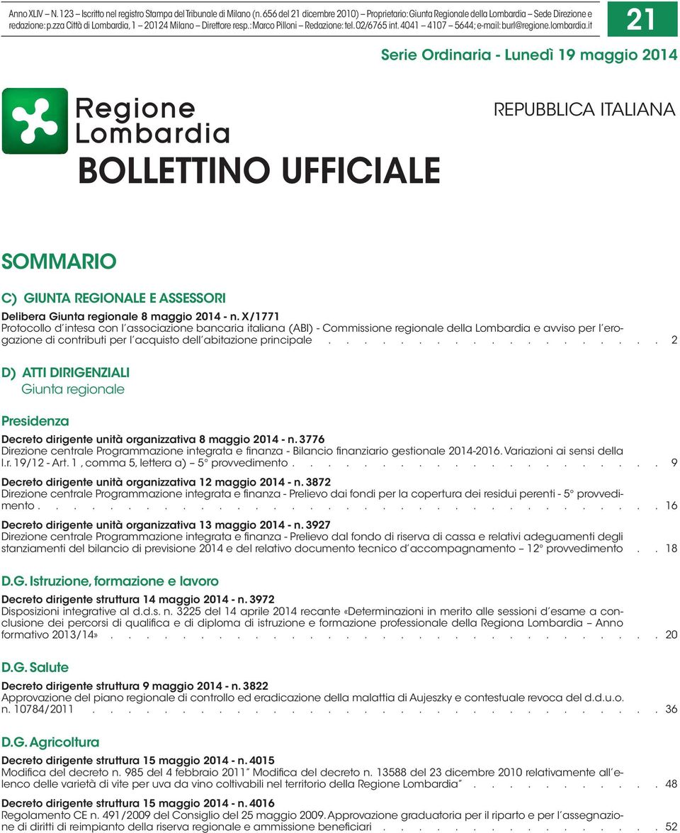 it 21 Serie Ordinaria - Lunedì 19 maggio 2014 BOLLETTINO UFFICIALE REPUBBLICA ITALIANA SOMMARIO C) GIUNTA REGIONALE E ASSESSORI Delibera Giunta regionale 8 maggio 2014 - n.