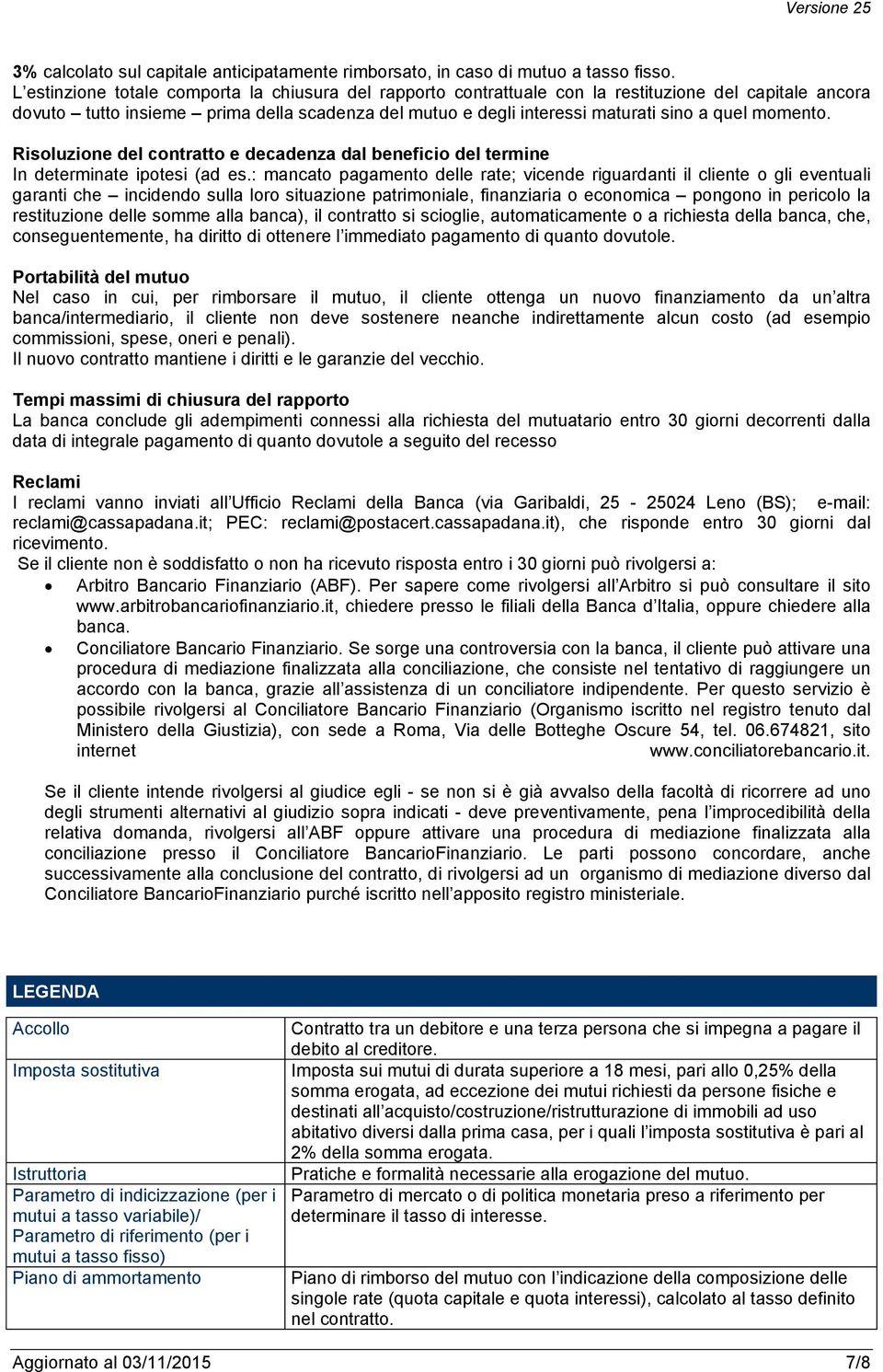 momento. Risoluzione del contratto e decadenza dal beneficio del termine In determinate ipotesi (ad es.