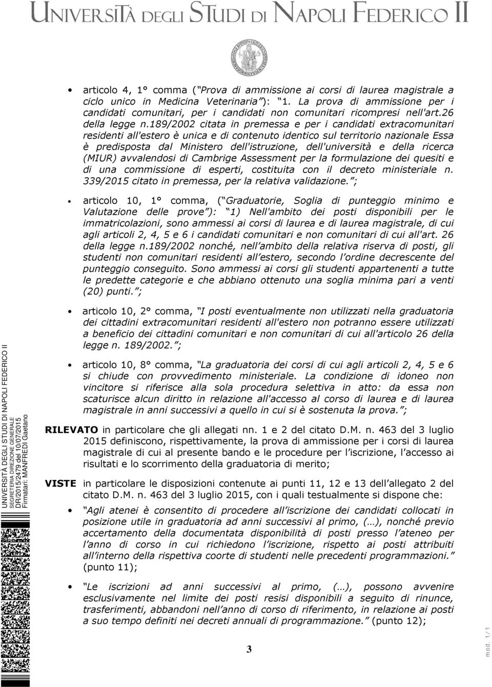 189/2002 citata in premessa e per i candidati extracomunitari residenti all'estero è unica e di contenuto identico sul territorio nazionale Essa è predisposta dal Ministero dell'istruzione,