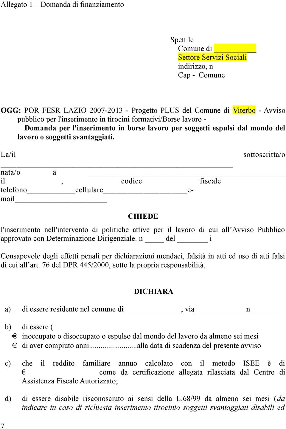 lavoro - Domanda per l'inserimento in borse lavoro per soggetti espulsi dal mondo del lavoro o soggetti svantaggiati.