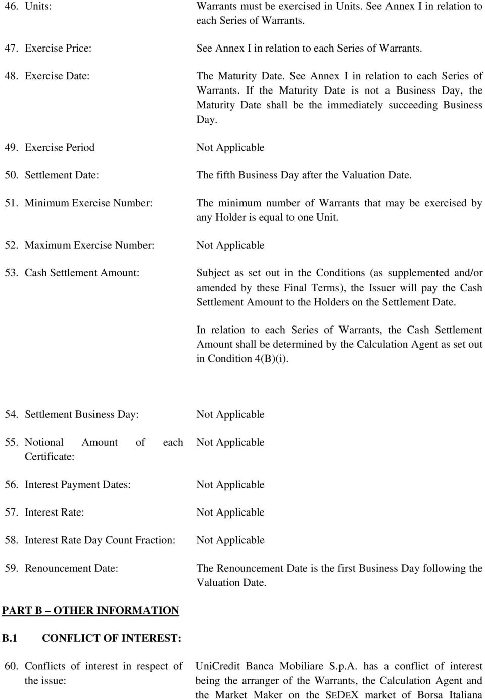 49. Exercise Period Not Applicable 50. Settlement Date: The fifth Business Day after the Valuation Date. 51.