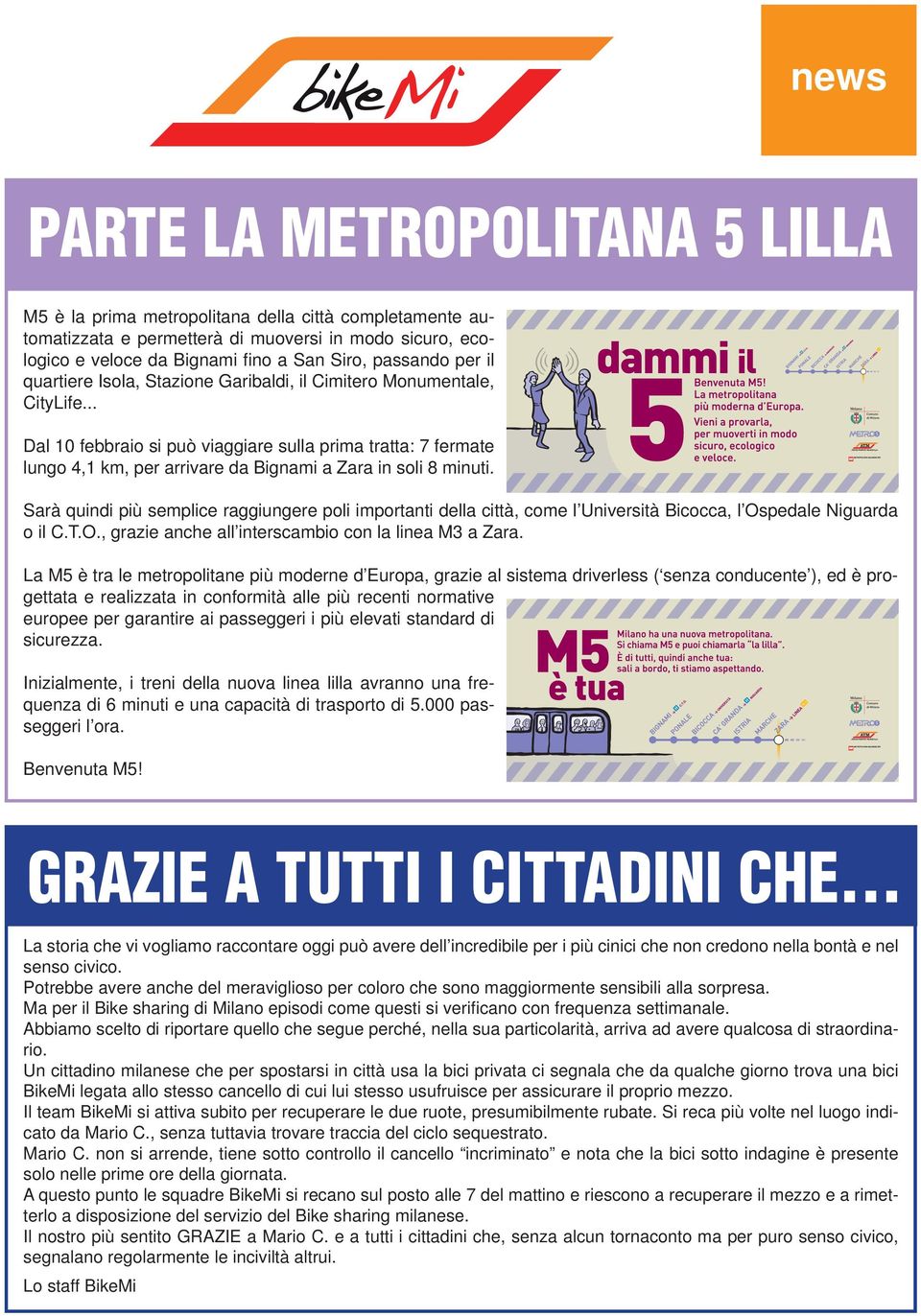 .. Dal 10 febbraio si può viaggiare sulla prima tratta: 7 fermate lungo 4,1 km, per arrivare da Bignami a Zara in soli 8 minuti.