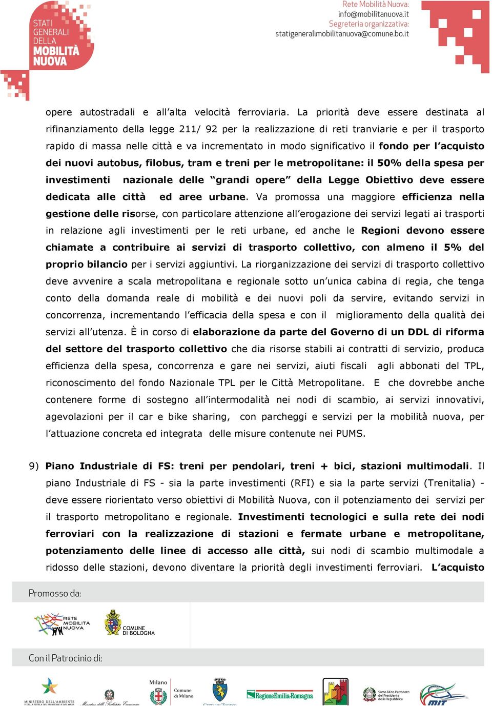 il fondo per l acquisto dei nuovi autobus, filobus, tram e treni per le metropolitane: il 50% della spesa per investimenti nazionale delle grandi opere della Legge Obiettivo deve essere dedicata alle