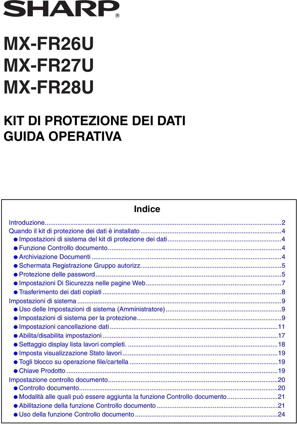 ..5 Impostazioni Di Sicurezza nelle pagine Web...7 Trasferimento dei dati copiati...8 Impostazioni di sistema...9 Uso delle Impostazioni di sistema (Amministratore).