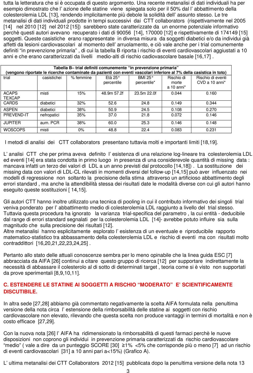 implicitamente più debole la solidità dell assunto stesso.