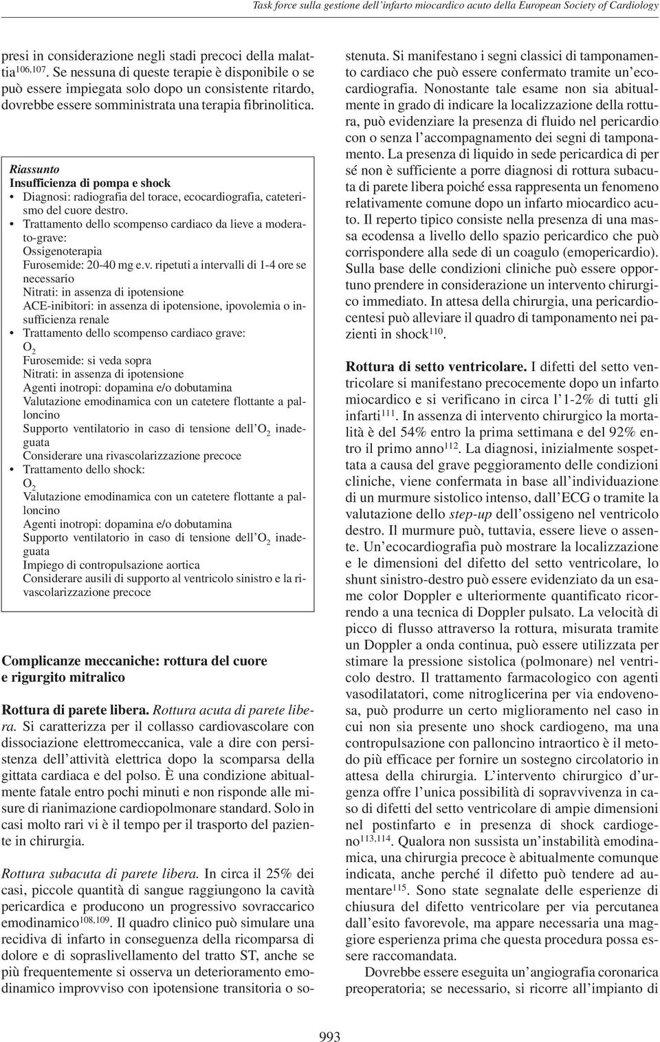 Riassunto Insufficienza di pompa e shock Diagnosi: radiografia del torace, ecocardiografia, cateterismo del cuore destro.