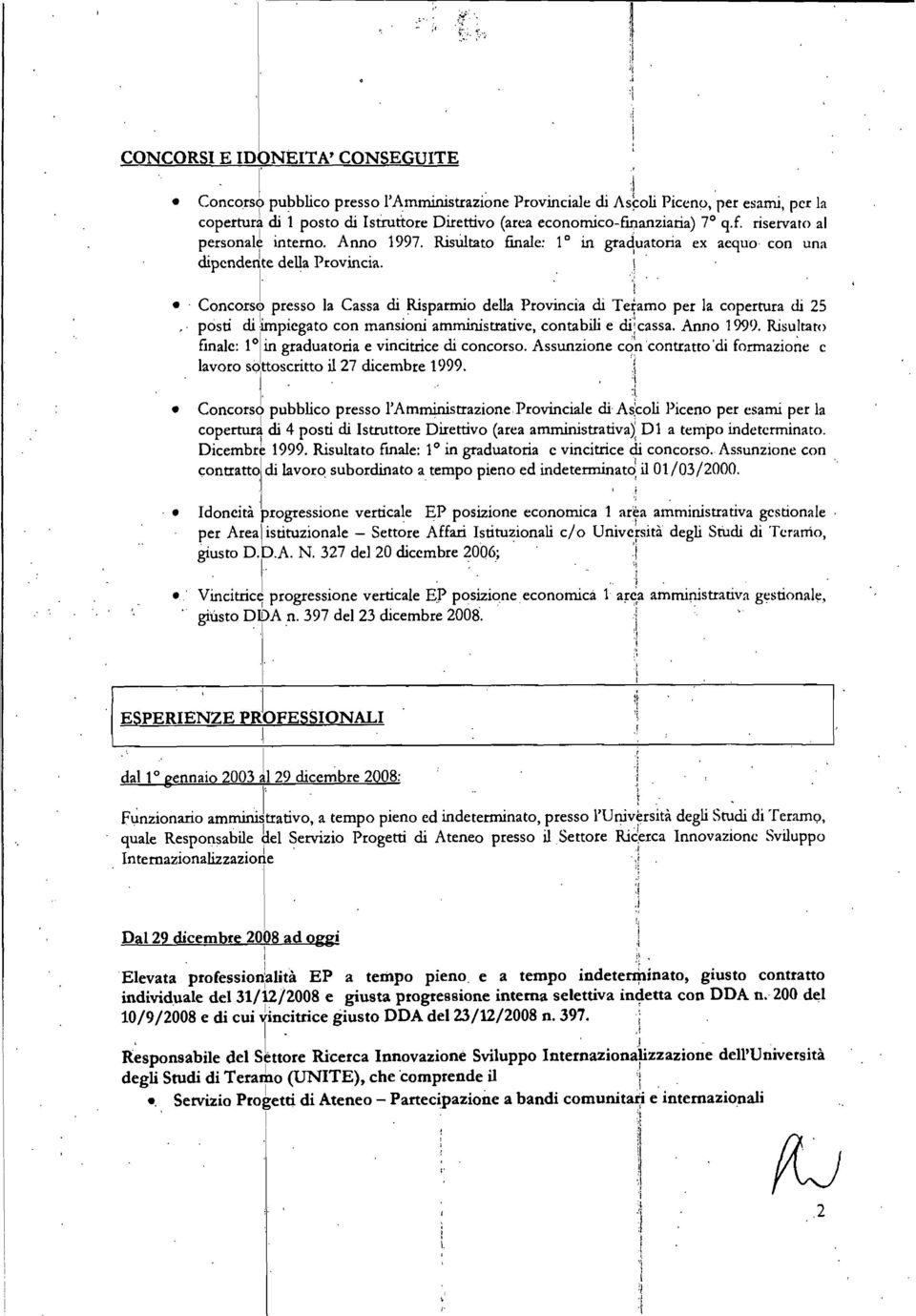 concorj presso la Cassa d Rsparmo della Prov~ca d Telamo per la copertura d25 post d bpegato con manson ammnstratve, contabl e d:cassa. Anno 1999. Rsult.