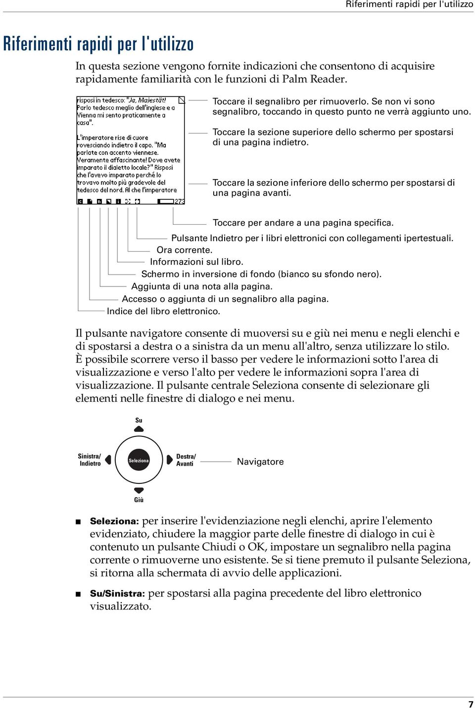 Toccare la sezione inferiore dello schermo per spostarsi di una pagina avanti. Toccare per andare a una pagina specifica. Pulsante Indietro per i libri elettronici con collegamenti ipertestuali.