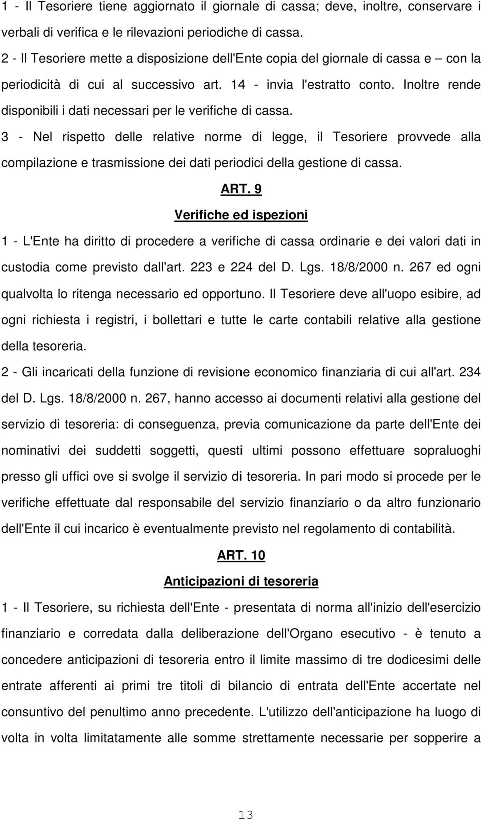 Inoltre rende disponibili i dati necessari per le verifiche di cassa.