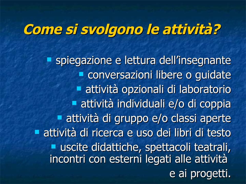 opzionali di laboratorio attività individuali e/o di coppia attività di gruppo e/o