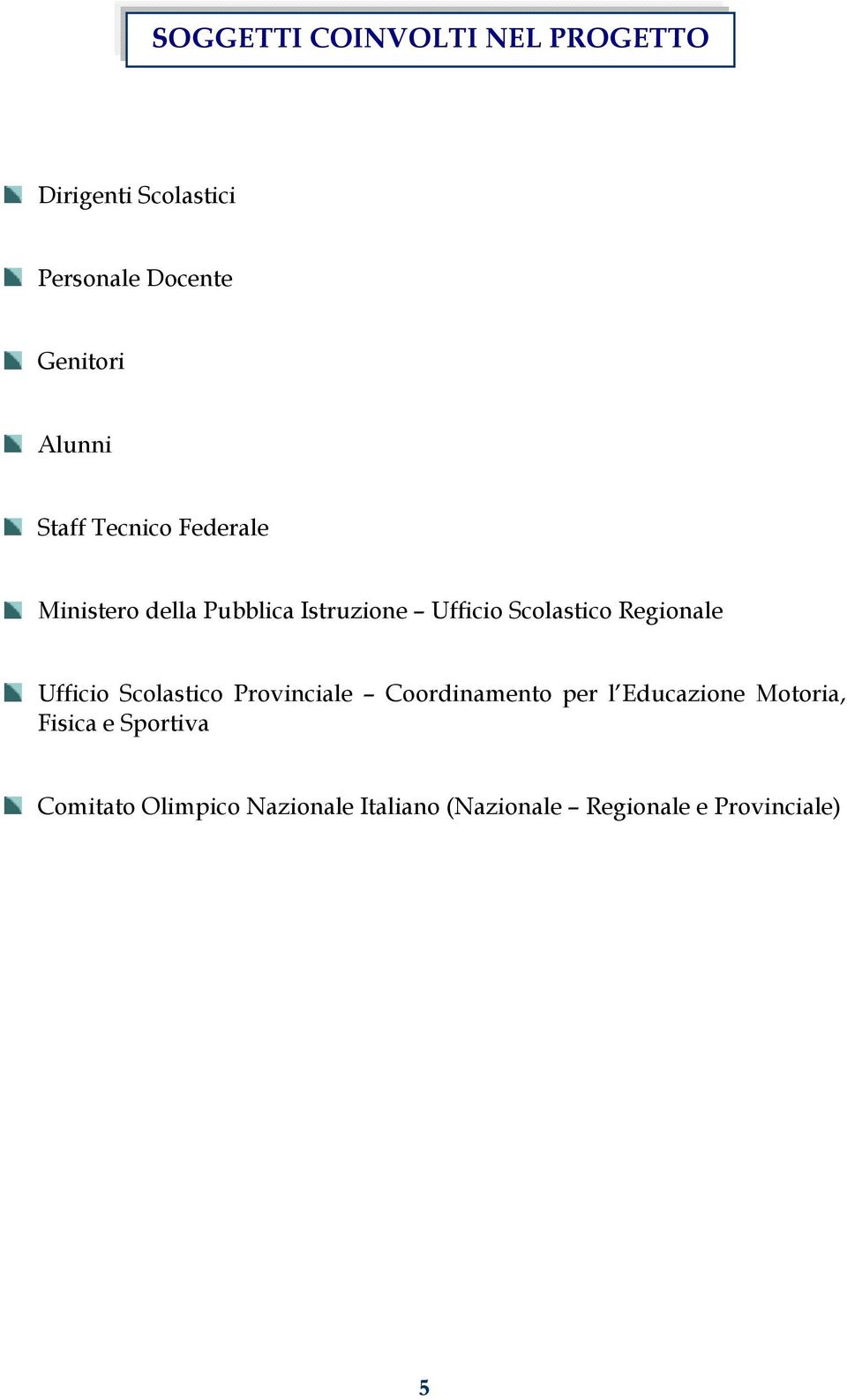 Regionale Ufficio Scolastico Provinciale Coordinamento per l Educazione Motoria,