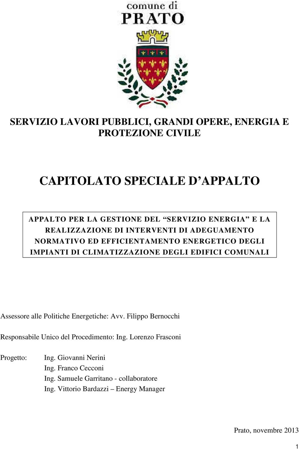 EDIFICI COMUNALI Assessore alle Politiche Energetiche: Avv. Filippo Bernocchi Responsabile Unico del Procedimento: Ing.