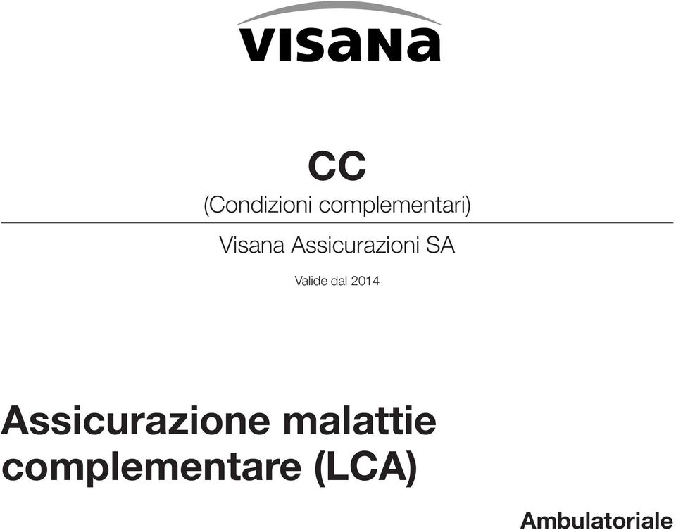 dal 2014 Assicurazione malattie