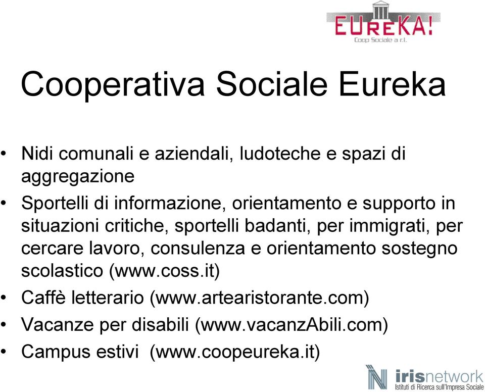 per cercare lavoro, consulenza e orientamento sostegno scolastico (www.coss.