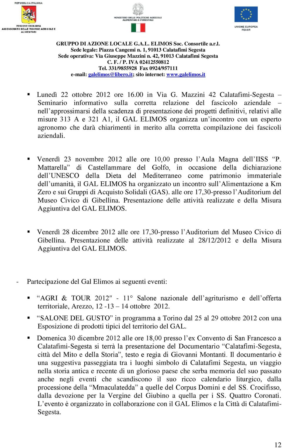 313 A e 321 A1, il GAL ELIMOS organizza un incontro con un esperto agronomo che darà chiarimenti in merito alla corretta compilazione dei fascicoli aziendali.