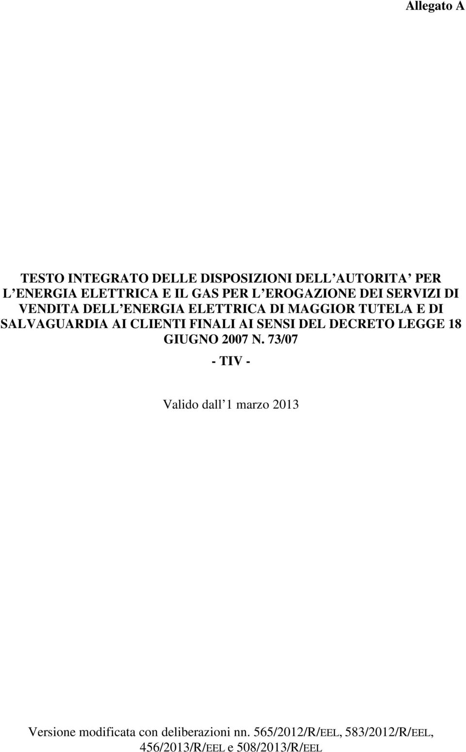 CLIENTI FINALI AI SENSI DEL DECRETO LEGGE 18 GIUGNO 2007 N.