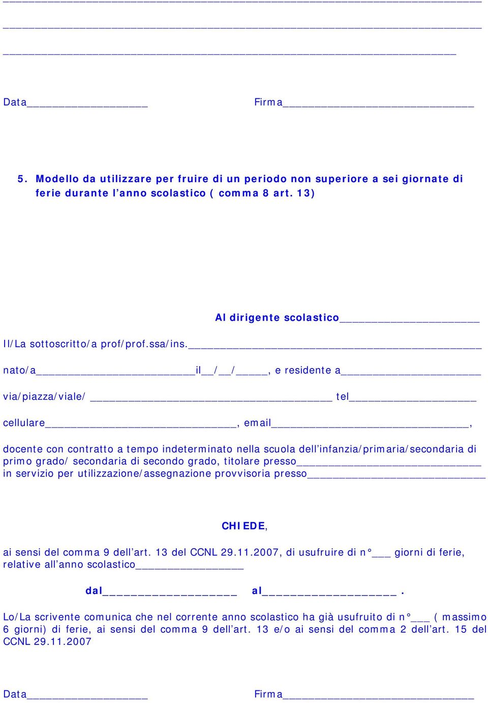 grado, titolare presso in servizio per utilizzazione/assegnazione provvisoria presso ai sensi del comma 9 dell art. 13 del CCNL 29.11.