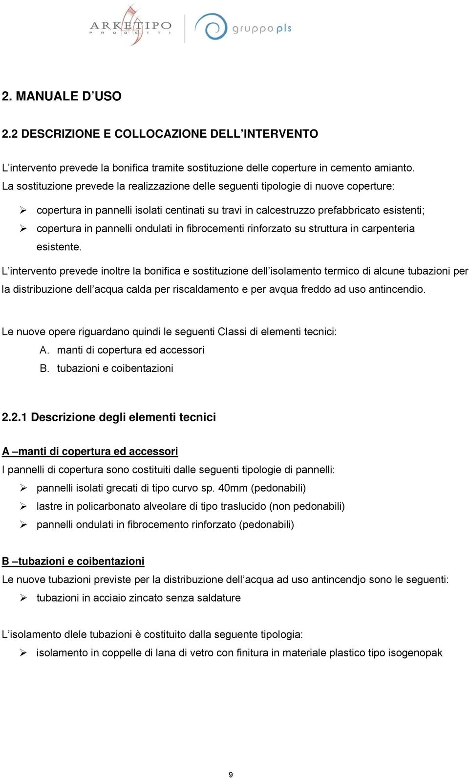 ondulati in fibrocementi rinforzato su struttura in carpenteria esistente.