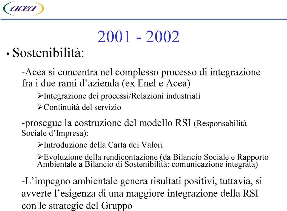 della Carta dei Valori Evoluzione della rendicontazione (da Bilancio Sociale e Rapporto Ambientale a Bilancio di Sostenibilità: comunicazione