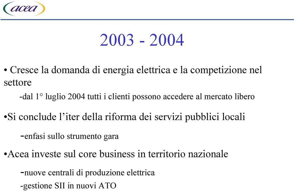 riforma dei servizi pubblici locali -enfasi sullo strumento gara Acea investe sul core