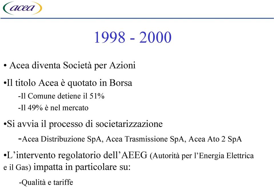 Distribuzione SpA, Acea Trasmissione SpA, Acea Ato 2 SpA L intervento regolatorio dell