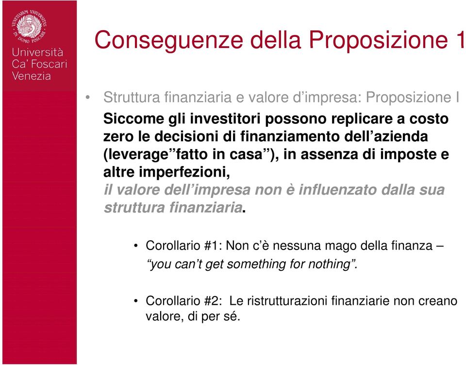 imperfezioni, il valore dell impresa non è influenzato dalla sua struttura finanziaria.