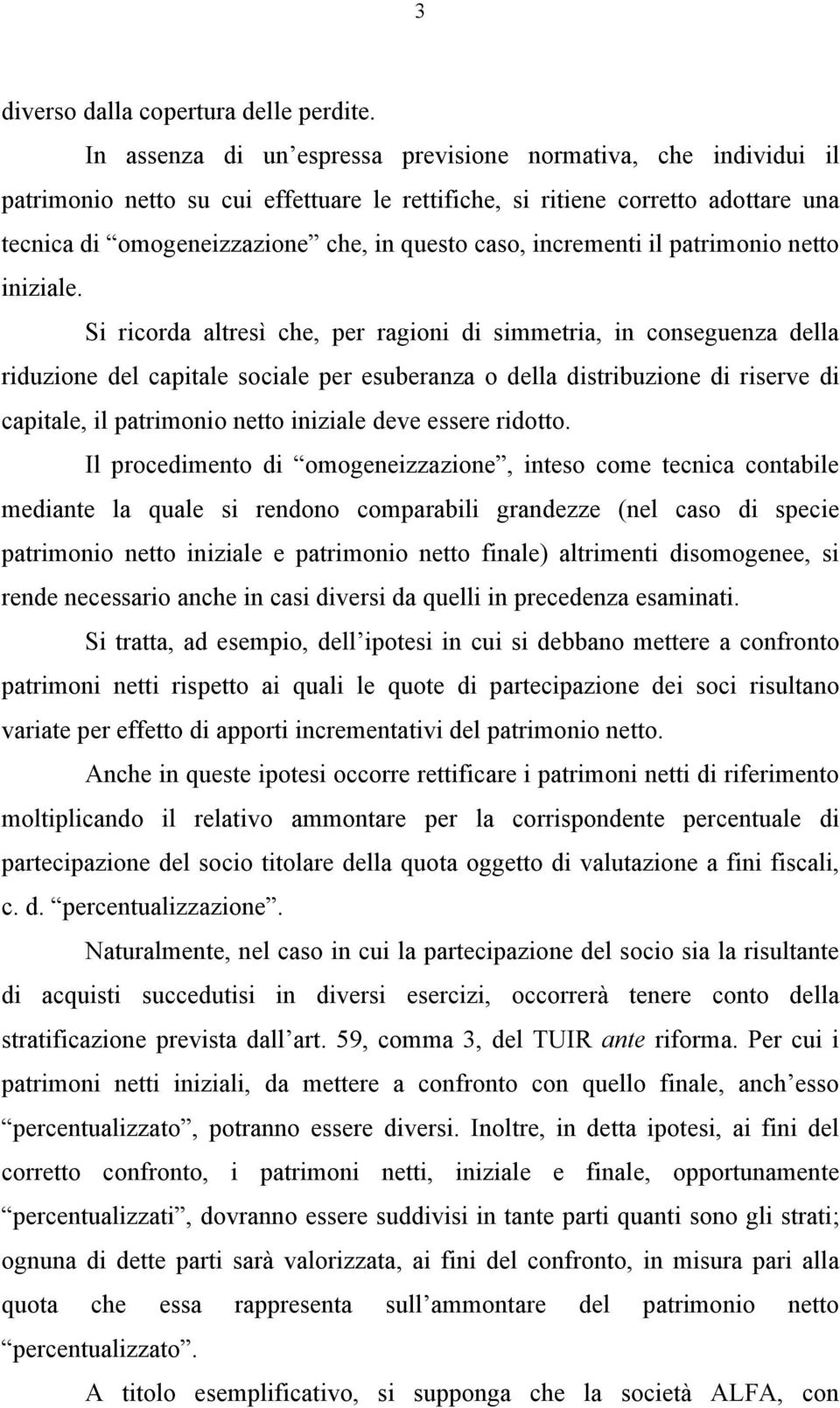 incrementi il patrimonio netto iniziale.