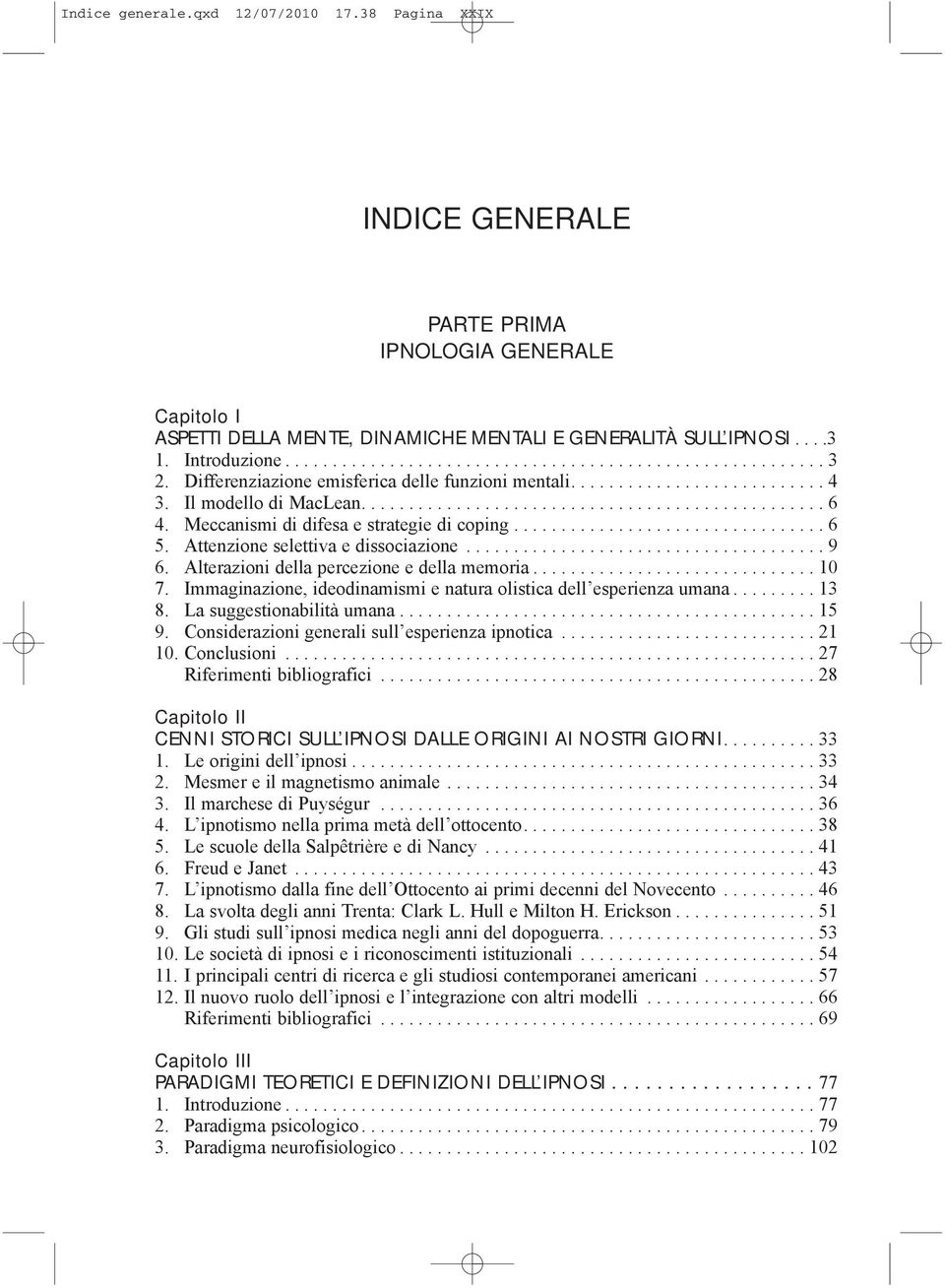 Meccanismi di difesa e strategie di coping................................. 6 5. Attenzione selettiva e dissociazione...................................... 9 6.