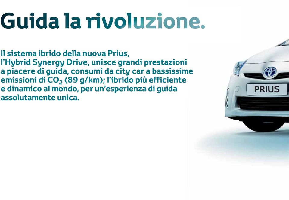 a bassissime emissioni di CO 2 (89 g/km); l ibrido più efficiente