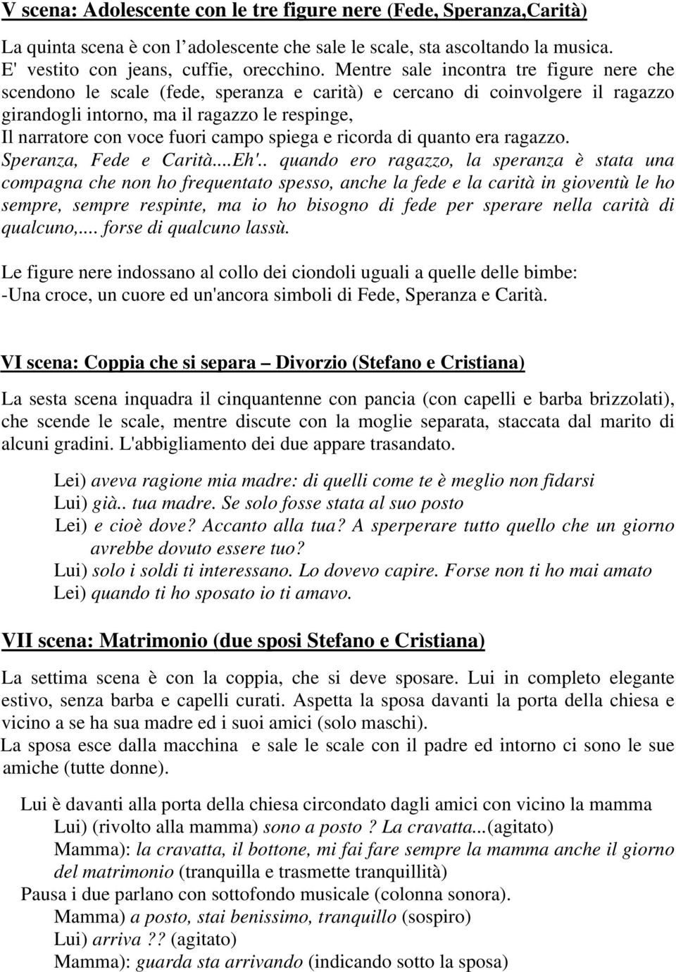 campo spiega e ricorda di quanto era ragazzo. Speranza, Fede e Carità...Eh'.