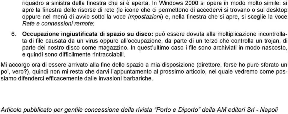 Impostazioni) e, nella finestra che si apre, si sceglie la voce Rete e connessioni remote; 6.